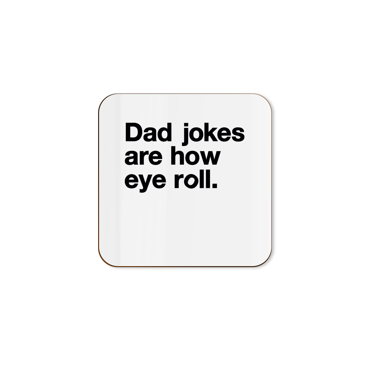 https://victorianprint.co.uk/product/dad-jokes-how-eye-roll-birthday-single-coaster/